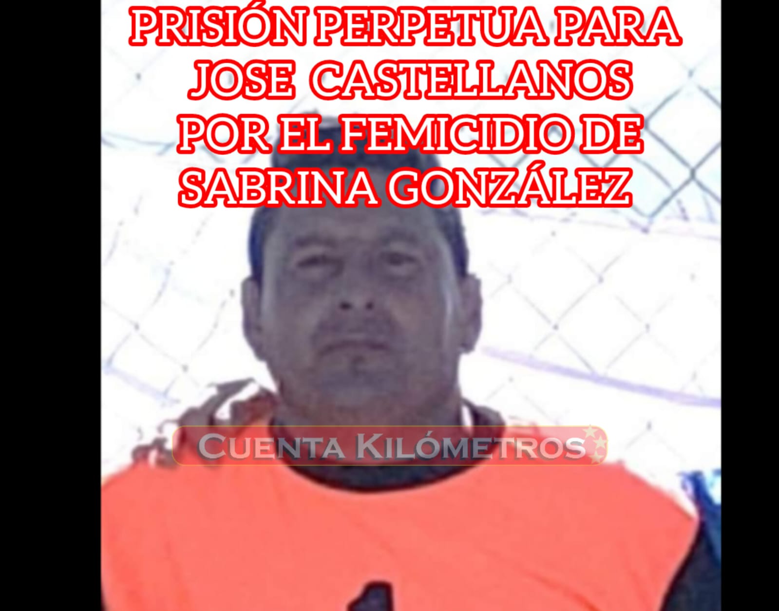 PRISIÓN PERPETUA PARA JOSE CASTELLANOS POR EL FEMICIDIO DE SABRINA GONZÁLEZ -NOTA CON VIDEO