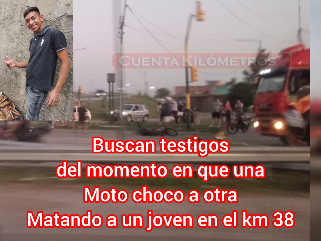 BUSCAN TESTIGOS DE CHOQUE DE MOTOS EN EL QUE FALLECIÓ UN JOVEN EN EL KILÓMETRO 38